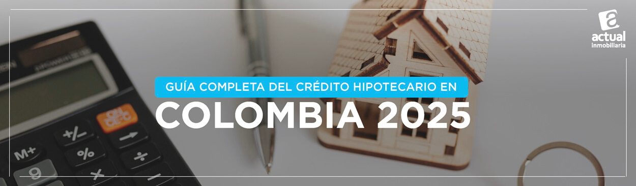 Crédito Hipotecario en Colombia 2025