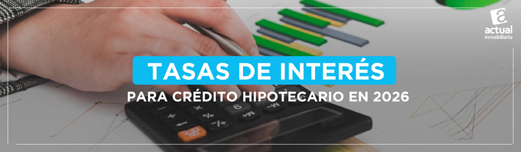Tasas de Interés para Crédito Hipotecario en 2026